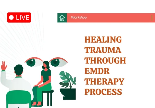 Healing Trauma through EMDR Therapy Process – Mind to Heart